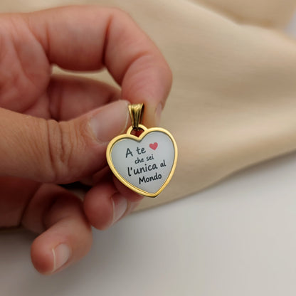Ciondolo cuore a te che sei l'unica al mondo
